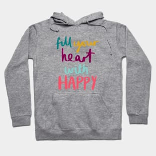 Fill Your Heart With Happy Hoodie